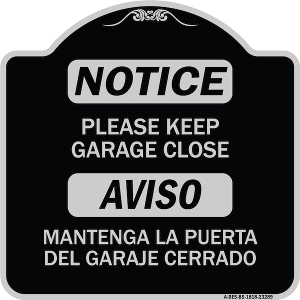 Please Keep Garage Closed Mantenga La Puerta Del Garaje Cerrado Alum Sign, 18" x 18", BS-1818-23289
